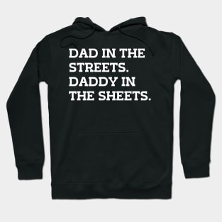 Dad In The Streets Daddy In The Sheets Hoodie